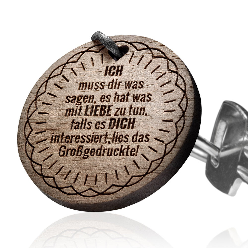 Schlüsselanhänger mit Gravur: Ich muss dir was sagen, es hat was mit Liebe zutun...
